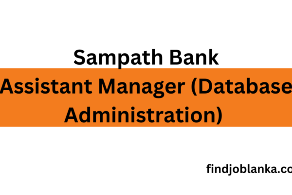 Assistant Manager (Database Administration) Sampath Bank findjoblanka.com
