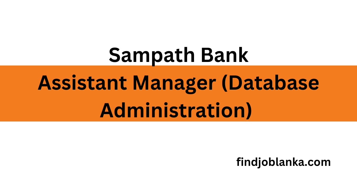 Assistant Manager (Database Administration) Sampath Bank findjoblanka.com