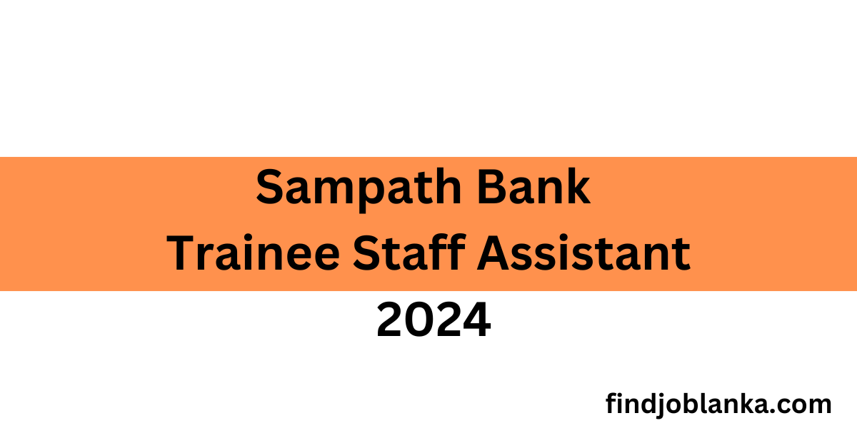 Sampath Bank Trainee Staff Assistant findjoblanka.com